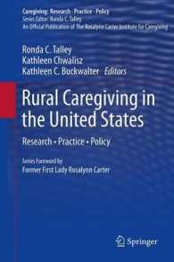 アメリカの農村部におけるケア：調査、実践と政策<br>Rural Caregiving in the United States : Research, Practice, Policy (Caregiving : Research, Practice, Policy)