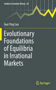 不合理な市場における均衡：進化経済学的根拠<br>Evolutionary Foundations of Equilibria in Irrational Markets (Studies in Economic Theory) 〈Vol. 28〉