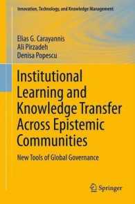 Institutional Learning and Knowledge Transfer Across Epistemic Communities : New Tools of Global Governance (Innovation, Technology, and Knowledge Management) 〈Vol. 13〉