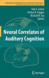 Neural Correlates of Auditory Cognition (Springer Handbook of Auditory Research) 〈Vol. 45〉