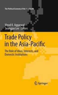 Trade Policy in the Asia-Pacific : The Role of Ideas, Interests, and Domestic Institutions (The Political Economy of the Asia Pacific) （2011）