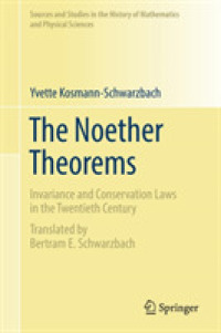 The Noether Theorems : Invariance and Conservation Laws in the Twentieth Century (Sources and Studies in the History of Mathematics and Physical Sciences) （2011）