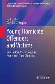 Young Homicide Offenders and Victims : Risk Factors, Prediction, and Prevention from Childhood (Longitudinal Research in the Social and Behavioral Sciences: an Interdisciplinary Series) （2011）