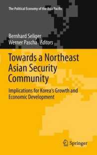 Towards a Northeast Asian Security Community : Implications for Korea's Growth and Economic Development (The Political Economy of the Asia Pacific) （2011）