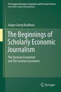 The Beginnings of Scholarly Economic Journalism : The Austrian Economist and the German Economist (The European Heritage in Economics and the Social Sciences) （2012）
