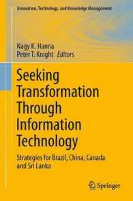 Seeking Transformation through Information Technology : Strategies for Brazil, China, Canada and Sri Lanka (Innovation, Technology, and Knowledge Management) （2011）
