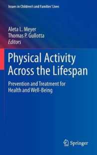 Physical Activity Across the Lifespan : Prevention and Treatment for Health and Well-Being (Issues in Children's and Families' Lives) 〈Vol. 12〉