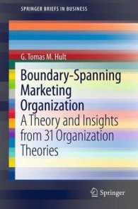 Boundary-Spanning Marketing Organization : A Theory and Insights from 31 Organization Theories (Springerbriefs in Business)