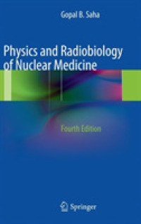 核医学のための物理学および放射線生物学（第４版）<br>Physics and Radiobiology of Nuclear Medicine （4TH）