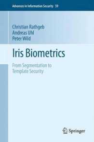 虹彩生体認証<br>Iris Biometrics : From Segmentation to Template Security (Advances in Information Security) 〈Vol. 59〉