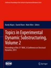 Topics in Experimental Dynamic Substructuring, Volume 2 : Proceedings of the 31st IMAC, a Conference on Structural Dynamics, 2013 (Conference Proceedings of the Society for Experimental Mechanics Series) （2014）