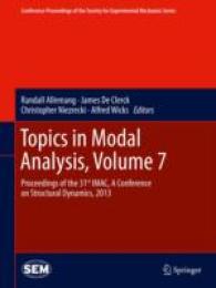 Topics in Modal Analysis, Volume 7 : Proceedings of the 31st IMAC, a Conference on Structural Dynamics, 2013 (Conference Proceedings of the Society for Experimental Mechanics Series) （2014）
