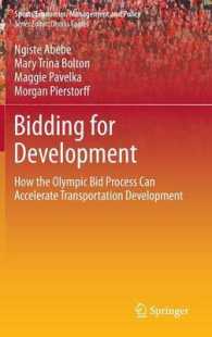 Bidding for Development : How the Olympic Bid Process Can Accelerate Transportation Development (Sports Economics, Management and Policy) （2014）