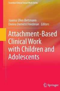 Attachment-Based Clinical Work with Children and Adolescents (Essential Clinical Social Work Series) （2013）