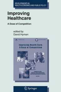 Improving Healthcare : A Dose of Competition (Developments in Health Economics and Public Policy) （2005）