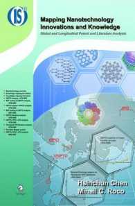 Mapping Nanotechnology Innovations and Knowledge : Global and Longitudinal Patent and Literature Analysis (Integrated Series in Information Systems) （2009）