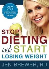 Stop Dieting and Start Losing Weight : 25 Lifestyle Changes to Control Your Weight for Good