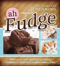 Ah Fudge : Tried and Tested Recipes for Fudge, Caramels, Nougats, and Marshmallows