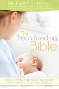 Breastfeeding Bible : Everything You Need to Know from First Latch to Final Feeding