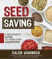 Seed Saving : A Beginner's Guide to Heirloom Gardening