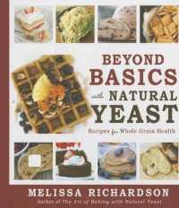 Beyond Basics with Natural Yeast Hb : Recipes for Whole Grain Health