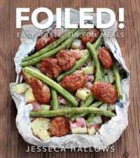 Foiled! : Easy, Tasty Tin Foil Meals