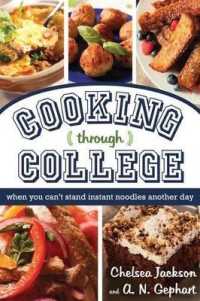 Cooking through College : When You Can't Stand Instant Noodles Another Day