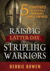Raising Latter-Day Stripling Warriors : 5 Strategies for Building a Formidable Family Fortress