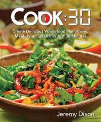 Cook:30 : Create Delicious Wholefood Plant-Based Meals from Scratch in Just 30 Minutes