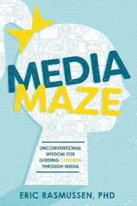 Media Maze : Unconventional Wisdom for Guiding Children through Media