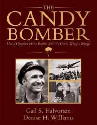 The Candy Bomber : Untold Stories from the Berlin Airlift's Uncle Wiggly Wings