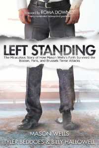 Left Standing (Deluxe Edition) : The Miraculous Story of How Mason Wells's Faith Survived the Boston, Paris, and Brussels Terror Attacks