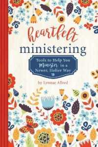 Heartfelt Ministering : Tools to Help You Minister in a Newer, Holier Way