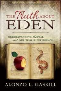 The Truth about Eden (Paperback) : Understanding the Fall and Our Temple Experience