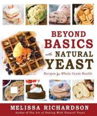 Beyond Basics with Natural Yeast: Recipes for Whole Grain Health : Recipes for Whole Grain Health