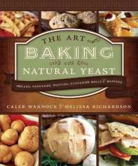 Art of Baking with Natural Yeast: Breads, Pancakes, Waffles, Cinnamon Rolls and Muffins : Breads, Pancakes, Waffles, Cinnamon Rolls and Muffins