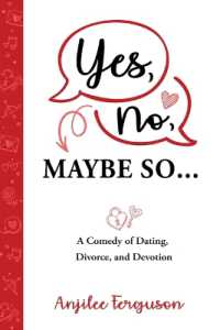 Yes, No, Maybe So: a Comedy of Dating, Divorce and Devotion