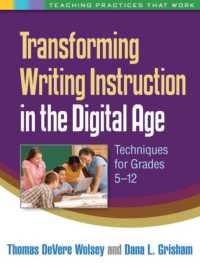 Transforming Writing Instruction in the Digital Age : Techniques for Grades 5-12 (Teaching Practices That Work)