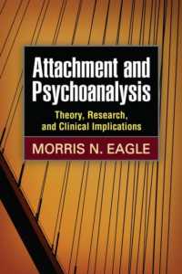 愛着と精神分析<br>Attachment and Psychoanalysis : Theory, Research, and Clinical Implications (Intersections: Psychoanalysis and Psychological Science)