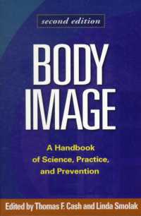 身体イメージ・ハンドブック：科学、実践と予防（第２版）<br>Body Image, Second Edition : A Handbook of Science, Practice, and Prevention （2ND）