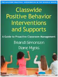 Classwide Positive Behavior Interventions and Supports， First Edition : A Guide to Proactive Classroom Management (The Guilford Practical Intervention in the Schools Series)