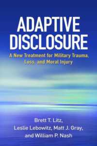 Adaptive Disclosure : A New Treatment for Military Trauma, Loss, and Moral Injury
