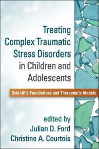 Treating Complex Traumatic Stress Disorders in Children and Adolescents : Scientific Foundations and Therapeutic Models