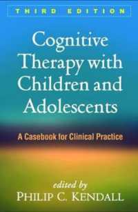 児童・青年の認知療法：事例集（第３版）<br>Cognitive Therapy with Children and Adolescents, Third Edition : A Casebook for Clinical Practice （3RD）