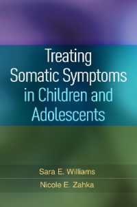 児童と青年の身体症状の治療<br>Treating Somatic Symptoms in Children and Adolescents (Guilford Child and Adolescent Practitioner Series)