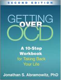 強迫性障害（OCD）の治し方（第２版）<br>Getting over OCD, Second Edition : A 10-Step Workbook for Taking Back Your Life (The Guilford Self-help Workbook Series) （2ND）