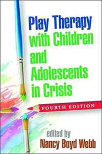 危機下の児童の遊戯療法（第４版）<br>Play Therapy with Children and Adolescents in Crisis, Fourth Edition (Clinical Practice with Children, Adolescents, and Families) （4TH）