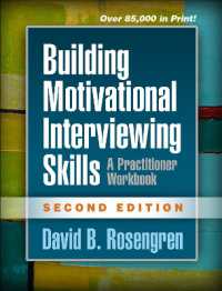 Building Motivational Interviewing Skills, Second Edition : A Practitioner Workbook (Applications of Motivational Interviewing) （2ND）
