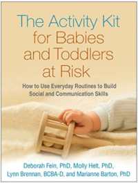 The Activity Kit for Babies and Toddlers at Risk : How to Use Everyday Routines to Build Social and Communication Skills