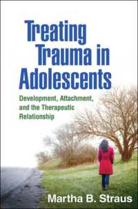 Treating Trauma in Adolescents : Development, Attachment, and the Therapeutic Relationship